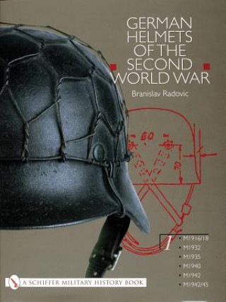 Könyv German Helmets of the Second World War: Vol One: M1916/18, M1932, M1935, M1940, M1942, M1942/45 Branislav Radovic