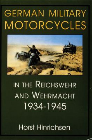 Könyv German Military Motorcycles in the Reichswehr and Wehrmacht 1934-1945 Horst Hinrichsen