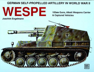 Kniha German Self-Prelled Artillery in WWII - Wespe: Wespe Joachim Engelmann