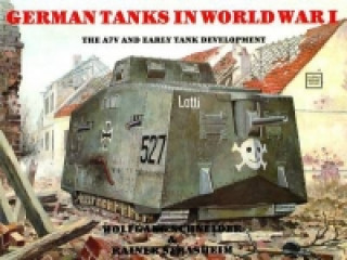 Книга German Tanks in WWI: The A7V and Early Tank Develment Werner Haupt