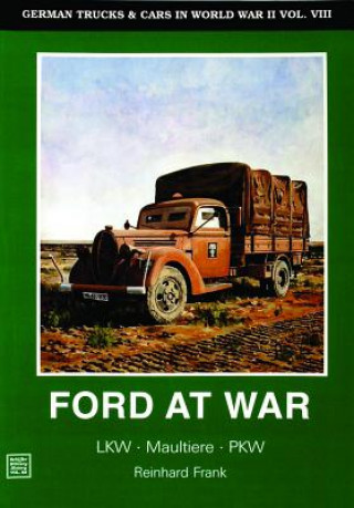 Kniha German Trucks and Cars in WWII Vol VIII: Ford at War Reinhard Frank