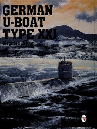 Kniha German U-Boat Type XXI Siegfried Breyer