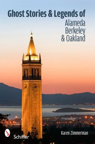 Carte Ght Stories and Legends of Alameda, Berkeley, and Oakland Karen Zimmerman