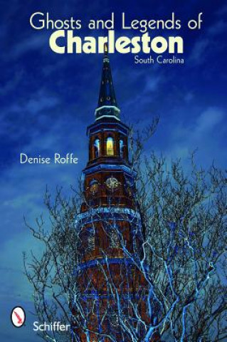 Kniha Ghts and Legends of Charleston Denise Roffe