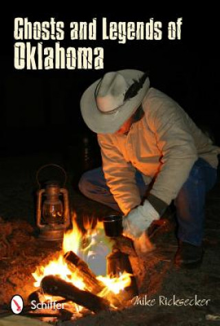 Kniha Ghosts and Legends of Oklahoma Mike Ricksecker