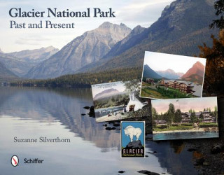 Książka Glacier National Park: Past and Present Suzanne Silverthorn