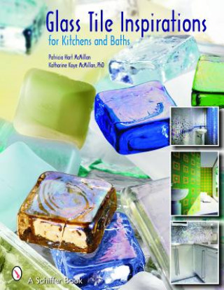 Книга Glass Tile Inspirations for Kitchens and Baths Katharine Kaye McMillan