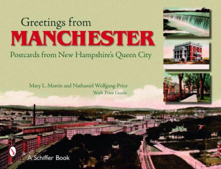 Könyv Greetings from Manchester: Postcards from New Hampshires Queen City Nathaniel Wolfgang-Price