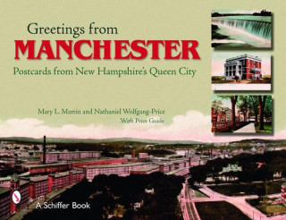 Kniha Greetings from Manchester: Postcards from New Hampshires Queen City Nathaniel Wolfgang-Price