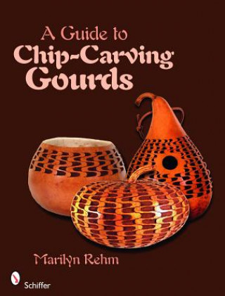 Book Guide to Chip-Carving Gourds Marilyn Rehm