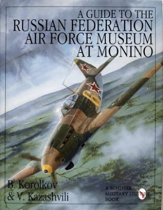 Kniha Guide to the Russian Federation  Air Force Museum at Monini V. Kazashvili