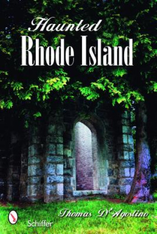 Kniha Haunted Rhode Island Thomas J. D'Agostino