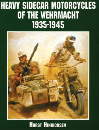 Книга Heavy Sidecar Motorcycles of the Wehrmacht Horst Hinrichsen