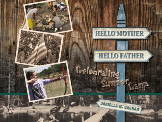 Buch Hello Mother, Hello Father: Celebrating Summer Camp Daniella K. Garran