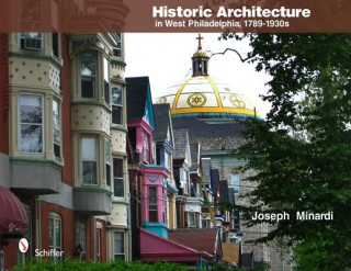 Kniha Historic Architecture in West Philadelphia, 1789-1930s Joseph Minardi