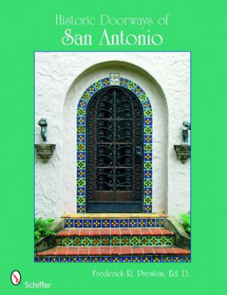 Könyv Historic Doorways of San Antonio, Texas Frederick R. Preston