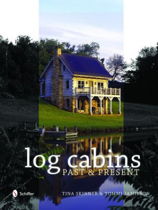 Könyv Historic Log Cabins: Past to Present Tommi Jamieson