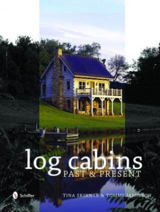 Kniha Historic Log Cabins: Past to Present Tommi Jamieson