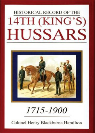 Carte Historical Record of the 14th (King's) Hussars: 1715-1900 Henry Blackburne Hamilton
