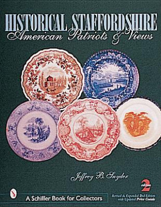 Kniha Historical Staffordshire: American Patriots and Views Jeffrey B. Snyder