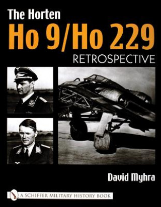 Kniha Horten Ho 9/Ho 229: Vol 1: Retrpective David Myhra