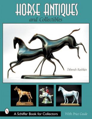 Kniha Horse Antiques and Collectibles Deborah Rashkin