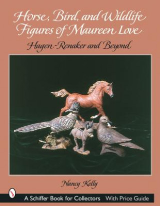 Carte Horse, Bird, and Wildlife Figures of Maureen Love: Hagen-Renaker and Beyond Nancy Kelly