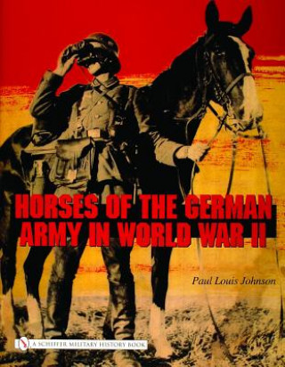 Carte Horses of the German Army in World War II Paul Louis Johnson