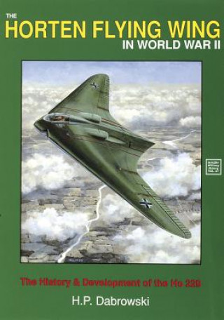 Kniha Horten Flying Wing in World War II Hans Peter Dabrowski