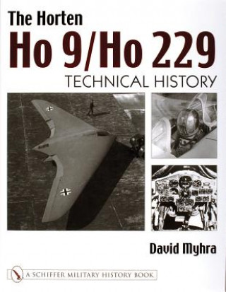 Kniha Horten Ho 9/Ho 229: Vol 2: Technical History David Myhra