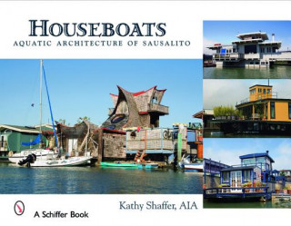 Libro Houseboats: Aquatic Architecture of Sausalito Kathy Shaffer