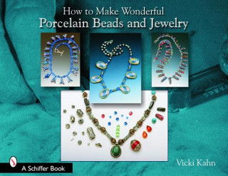 Carte How to Make Wonderful Porcelain Beads and Jewelry Vicki Kahn