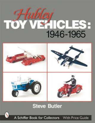 Книга Hubley Toy Vehicles: 1946-1965 Steve Butler