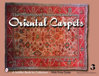 Kniha Illustrated Buyer's Guide to Oriental Carpets J.R. Azizollahoff