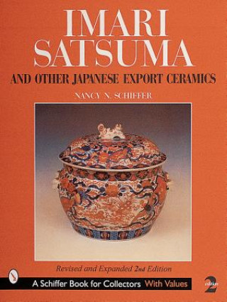 Könyv Imari, Satsuma and Other Japanese Export Ceramics Nancy Schiffer