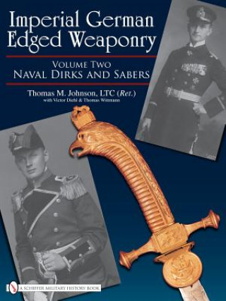 Könyv Imperial German Edged Weaponry V2: Naval Dirks and Sabers Thomas T. Wittmann