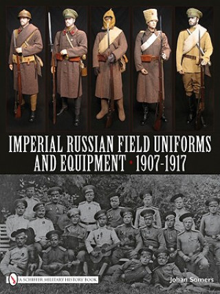 Kniha Imperial Russian Field Uniforms and Equipment 1907-1917 Johan Somers