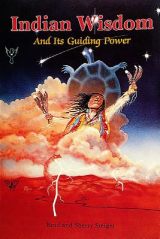 Książka Indian Wisdom and Its Guiding Power Brad Steiger