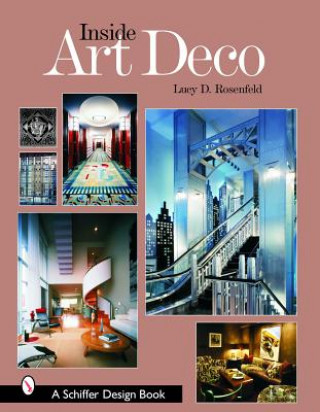 Book Inside Art Deco: A Pictorial Tour of Deco Interiors from their Origins to Today Lucy D. Rosenfeld