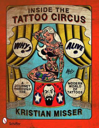 Könyv Inside the Tattoo Circus: A Journey through the Modern World of Tatto Kristian Misser