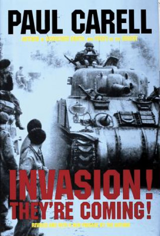 Carte Invasion! They're Coming!: The German Account of the D-Day Landings and the 80 Days' Battle for France Paul Carell