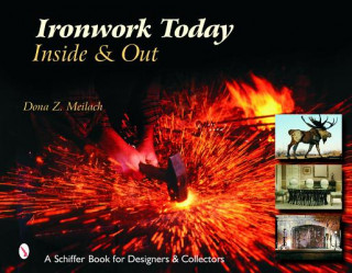 Book Ironwork Today: Inside and Out Dona Z. Meilach