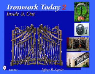 Könyv Ironwork Today 2: Inside and Out Jeffrey B. Snyder