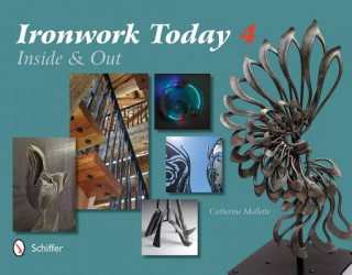 Carte Ironwork Today 4: Inside and Out Catherine Mallette