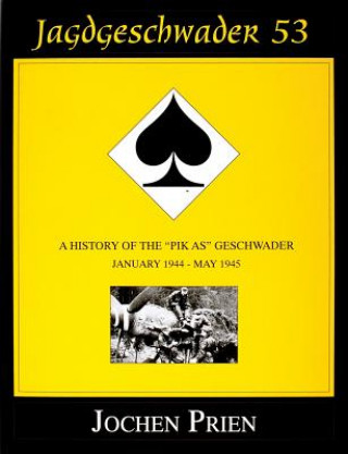 Книга Jagdeschwader 53: A History of the "Pik As" Geschwader Vol 3: January 1944 - May 1945 Jochen Prien