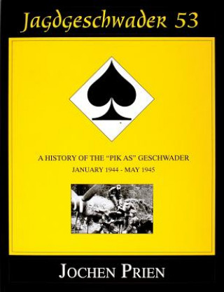 Buch Jagdeschwader 53: A History of the "Pik As" Geschwader Vol 3: January 1944 - May 1945 Jochen Prien