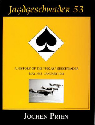 Carte Jagdeschwader 53: A History of the "Pik As" Geschwader Vol 2: May 1942 - January 1944 Jochen Prien