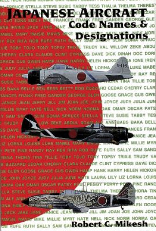 Knjiga Japanese Aircraft Code Names & Designations Robert C. Mikesh