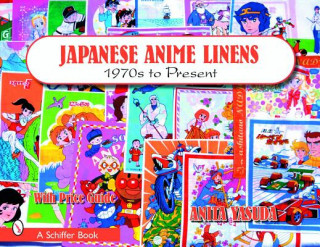 Carte Japanese Anime Linens: 1970s to Present Anita Yasuda