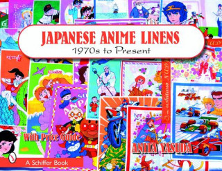 Kniha Japanese Anime Linens: 1970s to Present Anita Yasuda